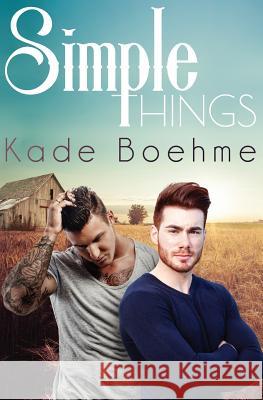 Simple Things Kade Boehme 9781530393770 Createspace Independent Publishing Platform