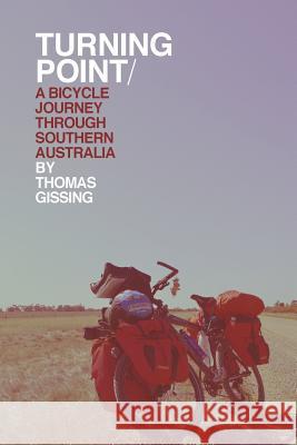 Turning Point: A Bicycle Journey Through Southern Australia Thomas Gissing 9781530395385 Createspace Independent Publishing Platform