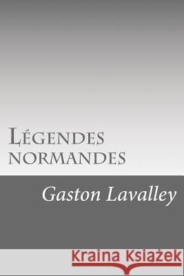 Légendes normandes Lavalley, Gaston 9781530395552