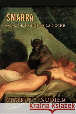 Smarra o los demonios de la noche Nodier, Charles 9781530396207 Createspace Independent Publishing Platform