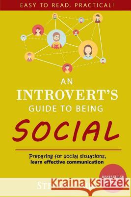 An Introvert's Guide to Being Social Stefan Cain 9781530396238 Createspace Independent Publishing Platform