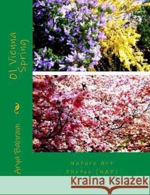 01 Vienna Spring: Nature Art Photos (NAP) Bahram, Arya 9781530397747