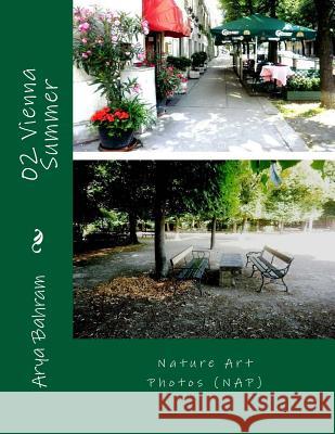 02 Vienna Summer: Nature Art Photos (NAP) Bahram, Arya 9781530398522