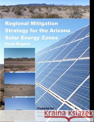Regional Mitigation Strategy for the Arizona Solar Energy Zones Environmental Science Division Argonne N Penny Hill Press 9781530398607