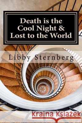 Death is the Cool Night and Lost to the World: Two mysteries Sternberg, Libby 9781530400355 Createspace Independent Publishing Platform