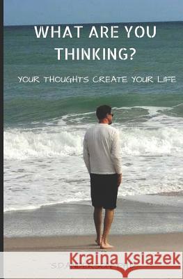 What Are You Thinking?: Your Thoughhts Create Your Life Sharon D. Anderso 9781530402403 Createspace Independent Publishing Platform