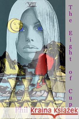 The Eight of Cups Phil Penne 9781530402618