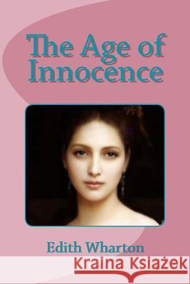 The Age of Innocence Edith Wharton 9781530403356 Createspace Independent Publishing Platform