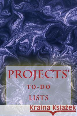 Projects' To-Do Lists: Stay Organized (100 Projects) Richard B. Foster R. J. Foster 9781530404407 Createspace Independent Publishing Platform