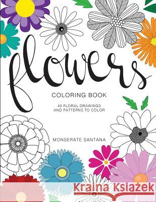 Flowers: Coloring Book Monserate Santana 9781530404537