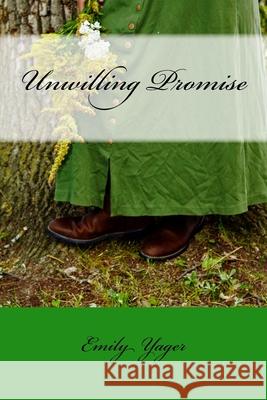 Unwilling Promise Emily Yager 9781530405077