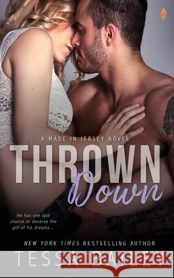 Thrown Down Tessa Bailey 9781530405121 Createspace Independent Publishing Platform