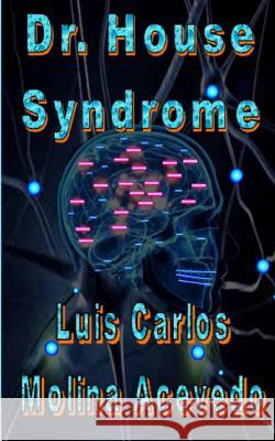 Dr. House Syndrome Luis Carlos Molin 9781530405596 Createspace Independent Publishing Platform