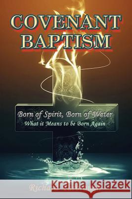 Covenant Baptism: Born of Water, Born of Spirit What it Means to be born again Yarbrough, Richard 9781530405961