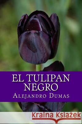 El Tulipan Negro (Spanish Edition) Alejandro Dumas Yordi Abreu 9781530406692 Createspace Independent Publishing Platform