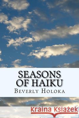 Seasons of Haiku Beverly Holoka 9781530409631