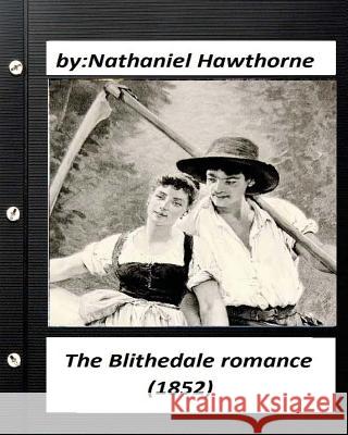 The Blithedale romance (1852) by Nathaniel Hawthorne (World's Classics) Hawthorne, Nathaniel 9781530409730