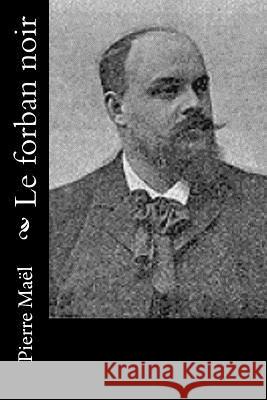 Le forban noir Mael, Pierre 9781530410392 Createspace Independent Publishing Platform