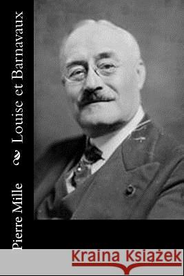 Louise et Barnavaux Mille, Pierre 9781530411245 Createspace Independent Publishing Platform