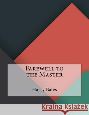 Farewell to the Master Harry Bates 9781530411955