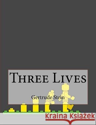 Three Lives Gertrude Stein 9781530411986 Createspace Independent Publishing Platform