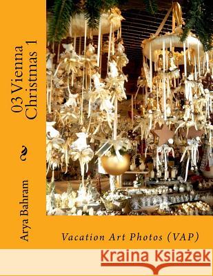 03 Vienna Christmas 1: Vacation Art Photos (VAP) Bahram, Arya 9781530412242 Createspace Independent Publishing Platform