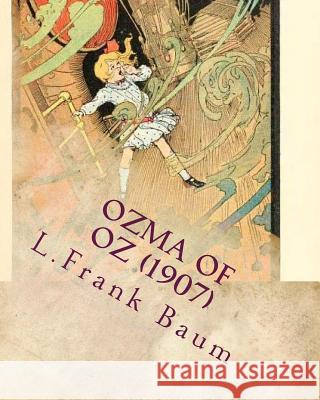 Ozma of Oz (1907) by: L. Frank Baum Baum Baum 9781530412839 Createspace Independent Publishing Platform