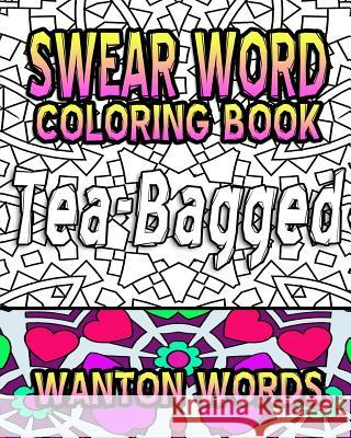 Swear Word Coloring Book: Wanton Words Crude Carol Swear Word Coloring Book 9781530414161