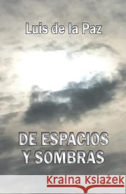 De espacios y sombras De La Paz, Luis 9781530414413 Createspace Independent Publishing Platform