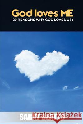 God loves me: 20 reasons why God loves us Beatto, Sabat 9781530415120