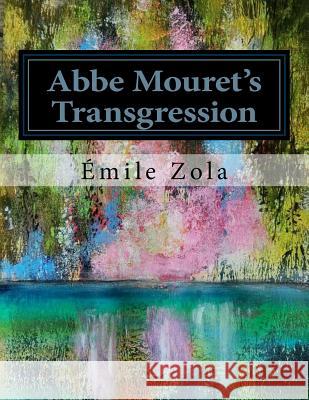 Abbe Mouret's Transgression: La faute de l'Abbe Mouret Jhon L Jhon L Emile Zola 9781530415717 Createspace Independent Publishing Platform