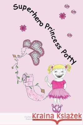 Superhero Princess Potty Corlia Potgiete Corlia Potgiete Corlia Potgiete 9781530415908 Createspace Independent Publishing Platform