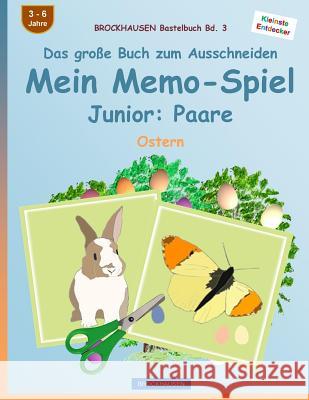 BROCKHAUSEN Bastelbuch Bd. 3 - Das große Buch zum Ausschneiden: Mein Memo-Spiel Junior: Paare: Ostern Golldack, Dortje 9781530416288 Createspace Independent Publishing Platform