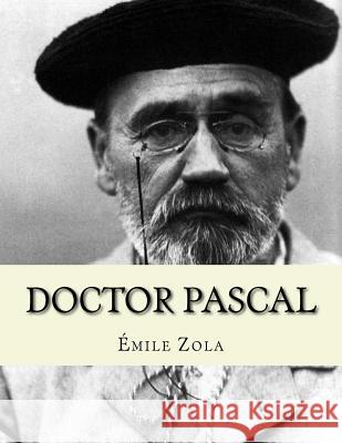 Doctor Pascal Jhon L Jhon L Emile Zola 9781530416431 Createspace Independent Publishing Platform