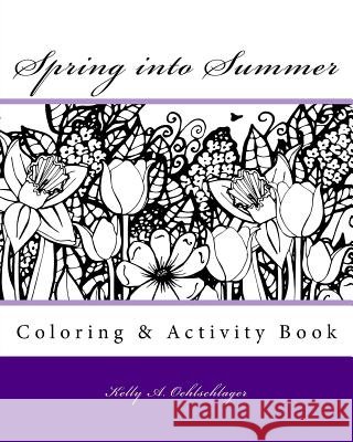 Spring into Summer Oehlschlager, Kelly a. 9781530417766 Createspace Independent Publishing Platform