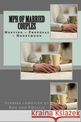 mph of married couples: Meeting Proposal Honeymoon Dolislager, Ronald Gary 9781530418541 Createspace Independent Publishing Platform