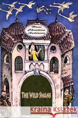The Wild Swans Hans Christian Andersen 9781530419159