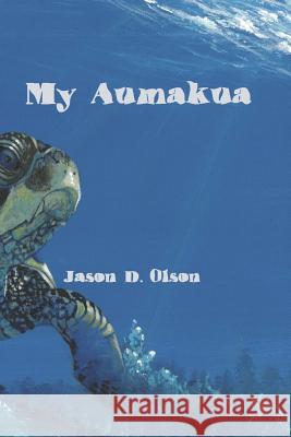 My Aumakua Jason D. Olson 9781530419524