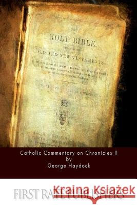 Catholic Commentary on Chronicles II George Haydock 9781530421053 Createspace Independent Publishing Platform