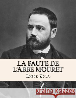 La Faute de l'Abbe Mouret Jhon L Emile Zola 9781530421459 Createspace Independent Publishing Platform