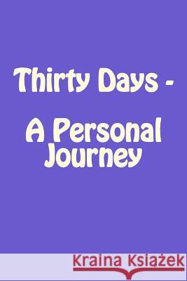 Thirty Days - A Personal Journey S., Taylor James 9781530421640 Createspace Independent Publishing Platform