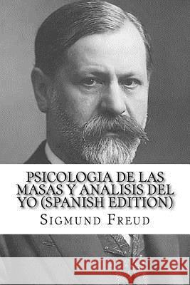 Psicologia de las Masas y Analisis del Yo (Spanish Edition) Freud, Sigmund 9781530423033 Createspace Independent Publishing Platform