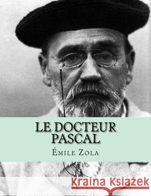 Le Docteur Pascal Jhon L Emile Zola 9781530423057 Createspace Independent Publishing Platform