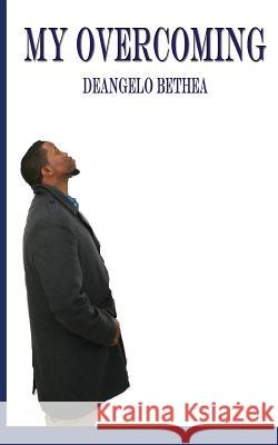 My Overcoming Deangelo Bethea Hester/Wardlaw Publishing Company 9781530423736