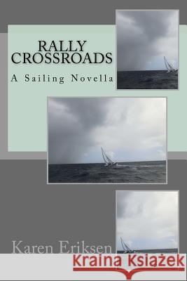 Rally Crossroads: Sailing Novella Dr Karen Eriksen 9781530423743