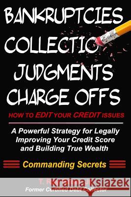 How to edit your credit issues: Powerful Strategies for Legally Improving Your Credit Score and Building True Wealth Greer, T. Ray, Jr. 9781530424702 Createspace Independent Publishing Platform