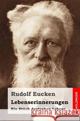 Lebenserinnerungen: Ein Stück deutschen Lebens Eucken, Rudolf 9781530428373 Createspace Independent Publishing Platform