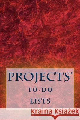 Projects' To-Do Lists: Stay Organized (100 Projects) Richard B. Foster R. J. Foster 9781530428533 Createspace Independent Publishing Platform