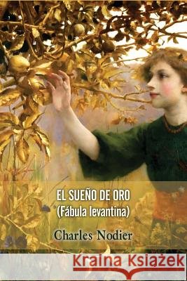 El sueño de oro Nodier, Charles 9781530428571