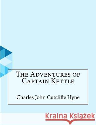 The Adventures of Captain Kettle Charles John Cutcliff 9781530428830 Createspace Independent Publishing Platform